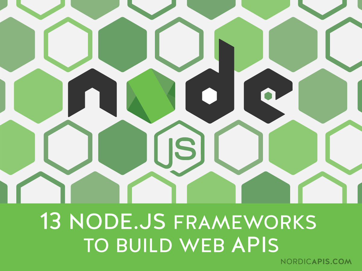 13 Node.js Frameworks to Build Web APIs