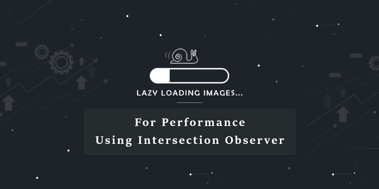 Lazy Loading Images for Performance Using Intersection Observer