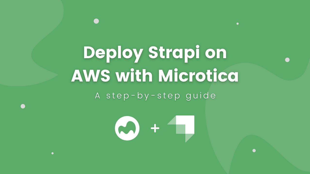 Deploy Strapi on AWS with Microtica