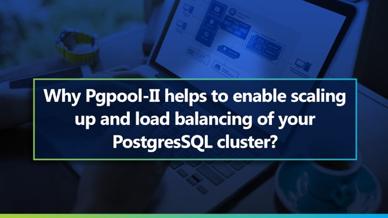 Scaling up and load balancing your PostgreSQL Cluster using Pgpool-II